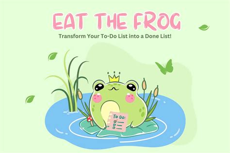 Eat the Frog Technique: Turn a To-Do List into a Done List!