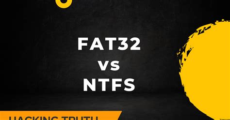 FAT32 vs NTFS | Hacking Truth.in