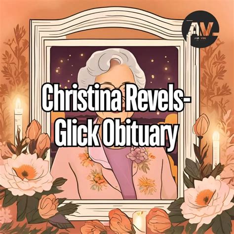 Christina Revels-Glick Obituary: A Life Remembered - AumVibe