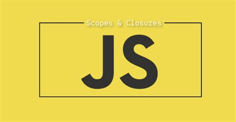 Image result for How to Access JavaScript Scopes and Closures