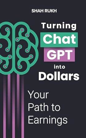 Turning ChatGPT into Dollars: Your Path to Earnings (Sci-Tech Knowledge ...