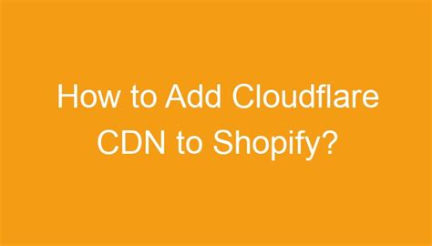 How to Add Cloudflare CDN to Shopify?