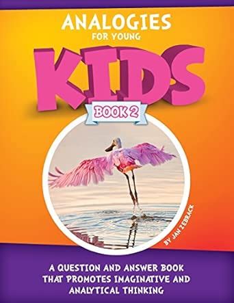 Analogies for Young Kids: A Question and Answer Book That Promotes ...