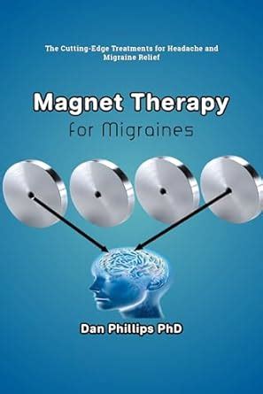 Magnet Therapy for Migraines: The Cutting-Edge Treatments for Headache ...