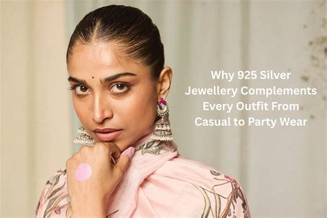 Why 925 Silver Jewellery Complements Every Outfit From Casual to Party ...