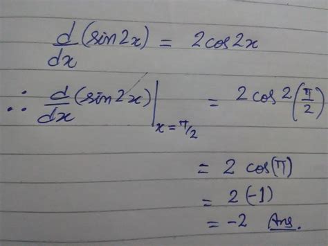 find derivative of sin2x at x= π/2 - Brainly.in
