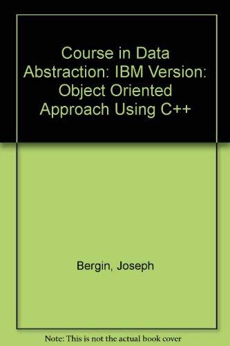 IBM Version (Course in Data Abstraction: Object Oriented Approach Using ...