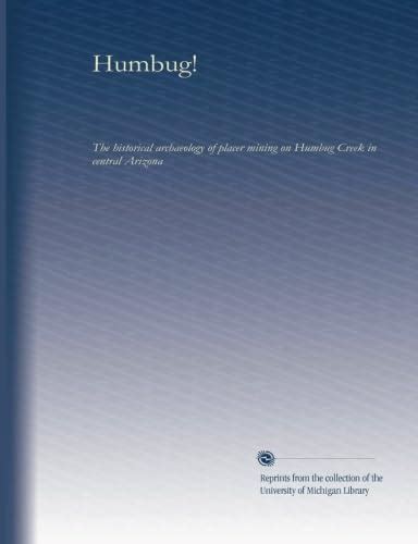 Humbug!: The historical archaeology of placer mining on Humbug Creek in ...
