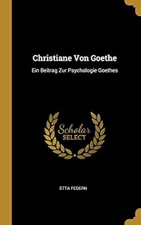 Buy Christiane Von Goethe: Ein Beitrag Zur Psychologie Goethes Book ...