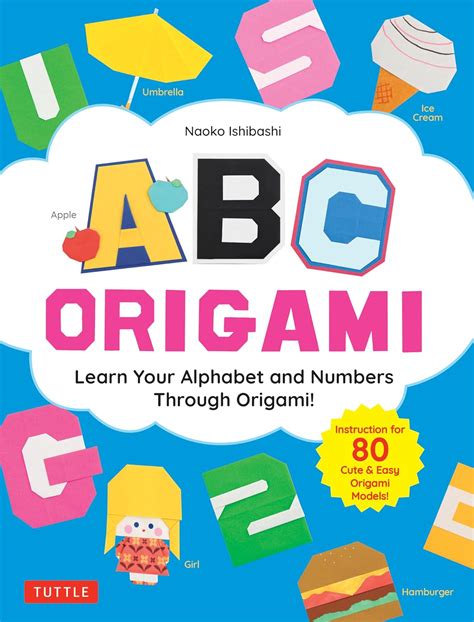 ABC Origami: Learn Your Alphabet and Numbers Through Origami! (80 Cute ...