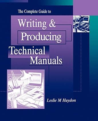 Buy The Complete Guide to Writing & Producing Technical Manuals: A ...