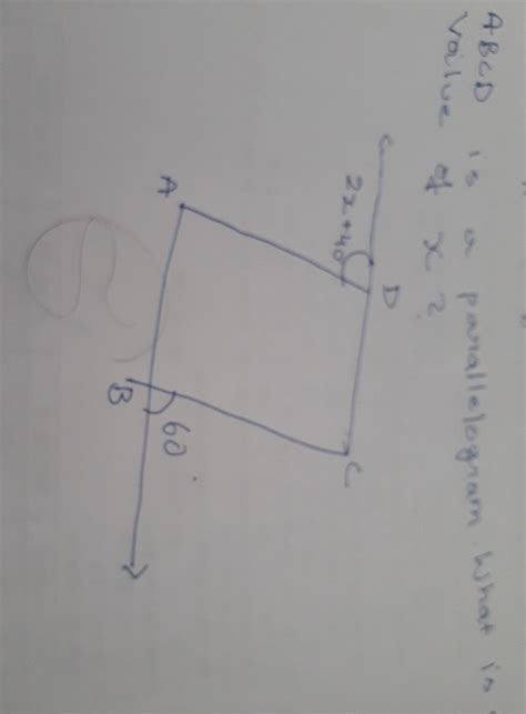 parallelogram A B C D value of x ? D 3 2x+40 A parallelogram. What is ...