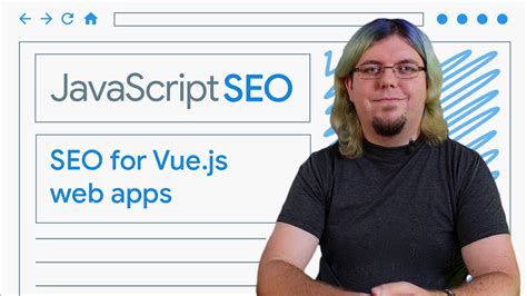 Make your Vue.js web apps discoverable - JavaScript SEO