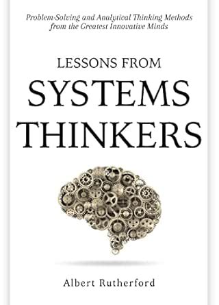 Lessons from Systems Thinkers: Problem-Solving and Analytical Thinking ...