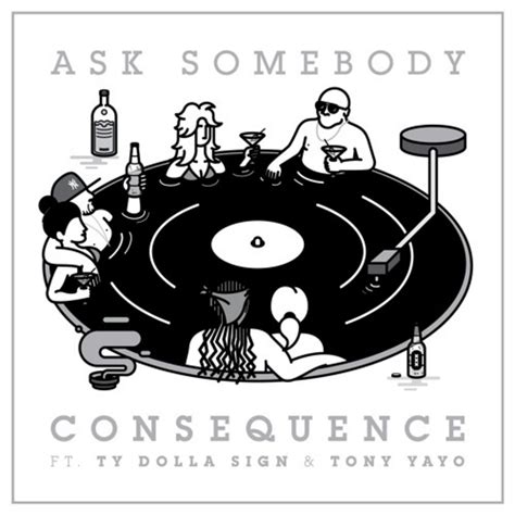 Consequence, Ty Dolla Sign and Tony Yayo Collab on 'Ask Somebody'