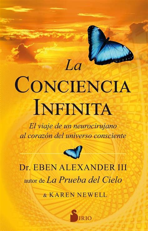 La conciencia infinita: EL VIAJE DE UN NEUROCIRUJANO AL CORAZON DEL ...