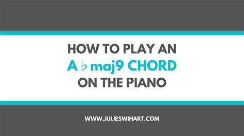 How to Play an A Flat Major 9 Chord on the Piano – Julie Swihart