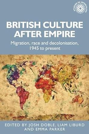 Buy British Culture After Empire: Race, Decolonisation and Migration ...