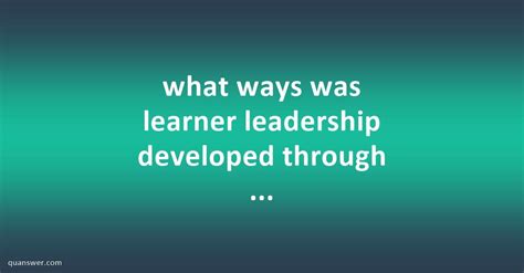 Changes And Adaptations In Leadership Over Time