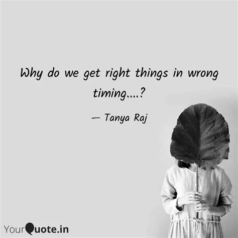 Why do we get right thing... | Quotes & Writings by Tanya Raj | YourQuote