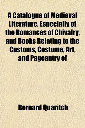 A Catalogue of Medieval Literature, Especially of the Romances of ...