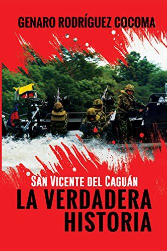 San Vicente del Caguán LA VERDADERA HISTORIA (Spanish Edition) eBook ...