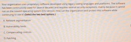 Solved: Your organization uses proprietary software developed using ...