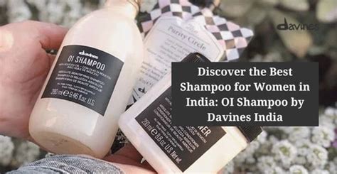 Discover the Best Shampoo for Women in India: OI Shampoo by Davines India