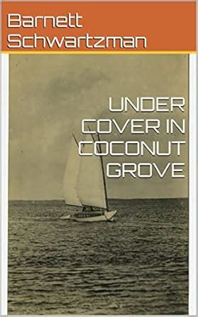 UNDER COVER IN COCONUT GROVE (Pioneering Days in Coconut Grove Book 3 ...