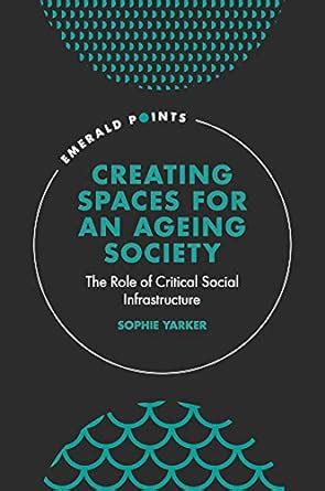 Buy Creating Spaces for an Ageing Society: The Role of Critical Social ...