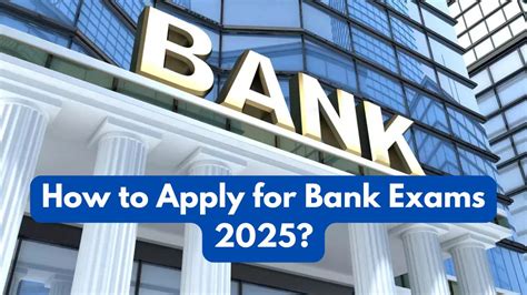 How to Apply for Bank Exams 2025: Check Step By Step Guidelines
