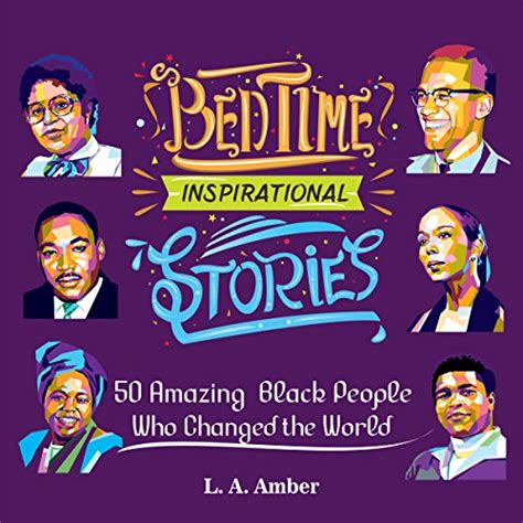 Bedtime Inspirational Stories: 50 Amazing Black People Who Changed the ...