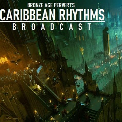 Bronze Age Pervert - Caribbean Rhythms with BAP - Episode 74