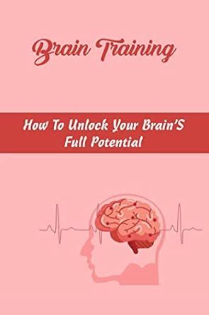Brain Training: How To Unlock Your Brain’S Full Potential eBook : Damms ...