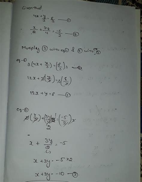 4x+y/3=8/3, x/2 + 3y/4 = -5/2 solve by elimination method - Brainly.in