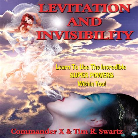 Levitation And Invisibility: - Learn To Use The Incredible SUPER POWERS ...