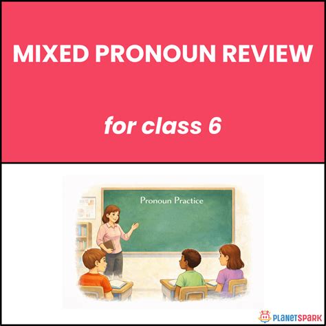 Class 6 English Worksheet on Mixed Pronoun Review | PlanetSpark