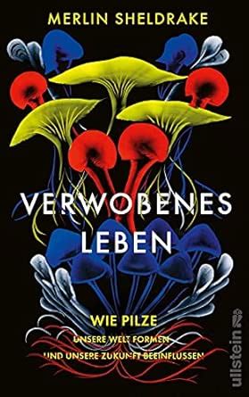 Amazon.in: Buy Verwobenes Leben: Wie Pilze unsere Welt formen und ...
