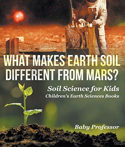 What Makes Earth Soil Different from Mars? - Soil Science for Kids ...
