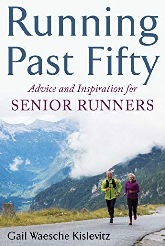 Running Past Fifty: Advice and Inspiration for Senior Runners eBook ...