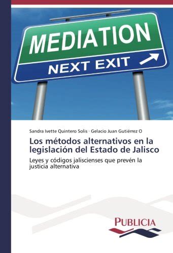 Buy Los métodos alternativos en la legislación del Estado de Jalisco ...