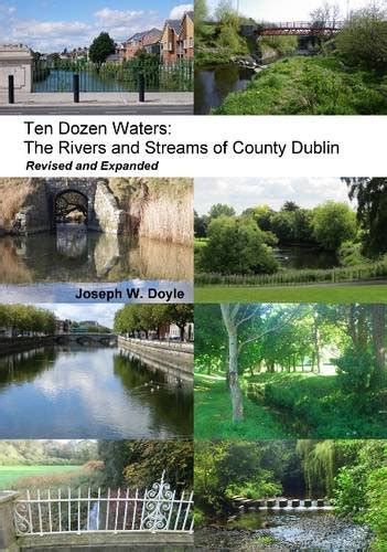 Buy Ten Dozen Waters: the Rivers and Streams of County Dublin Book ...