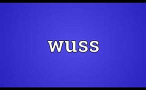Image result for wuss