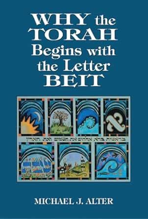 Why the Torah Begins with the Letter Beit eBook : Alter, Michael J ...