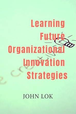 Buy Learning Future Organizational Innovation Strategies Book Online at ...