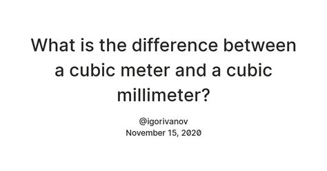 What is the difference between a cubic meter and a cubic millimeter ...