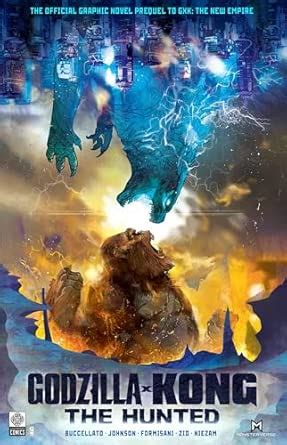Godzilla x Kong: The Hunted : Buccellato, Brian, Formisani, Dario ...