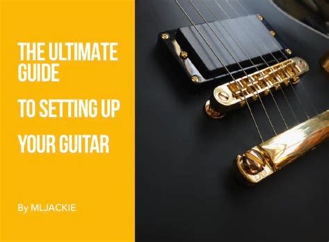 The ultimate guide to setting up your guitar by Mljackie | mljackie