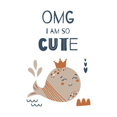 OMG I am so cute Hand drawn nursery poster with cute sea animal whale ...