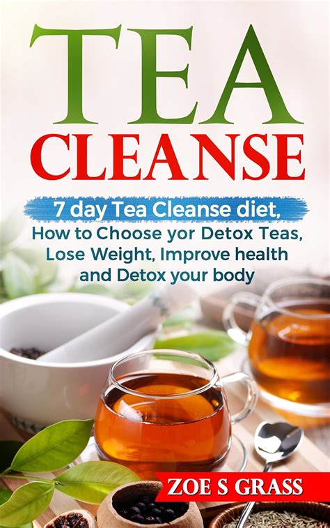 Tea Cleanse: 7 Day Tea Cleanse: How to Choose Your Detox Teas, Lose ...
